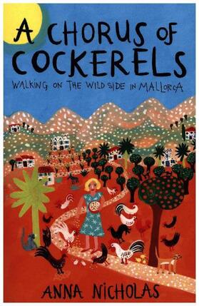 Nicholas |  A Chorus of Cockerels: Walking on the Wild Side in Mallorca | Buch |  Sack Fachmedien