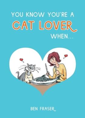 Fraser |  You Know You're a Cat Lover When . . . | Buch |  Sack Fachmedien