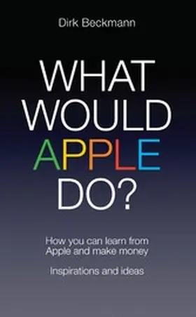 Beckmann |  What Would Apple Do? | eBook | Sack Fachmedien