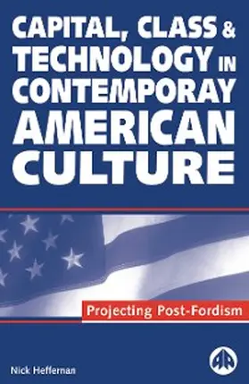 Heffernan |  Capital, Class &amp;amp;amp;amp;amp; Technology in Contemporary American Culture | eBook | Sack Fachmedien