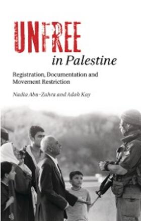 Abu-Zahra / Kay |  Unfree in Palestine | eBook | Sack Fachmedien