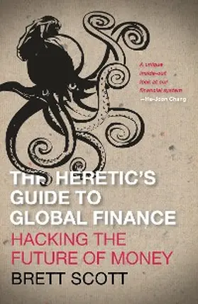 Scott |  The Heretic's Guide to Global Finance | eBook | Sack Fachmedien