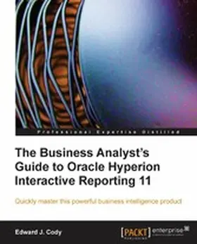 Cody |  The Business Analyst's Guide to Oracle Hyperion Interactive Reporting 11 | eBook | Sack Fachmedien