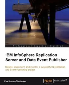 Chatterjee |  IBM InfoSphere Replication Server and Data Event Publisher | eBook | Sack Fachmedien