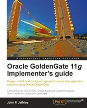 P Jeffries |  Oracle GoldenGate 11g Implementer's guide | eBook | Sack Fachmedien