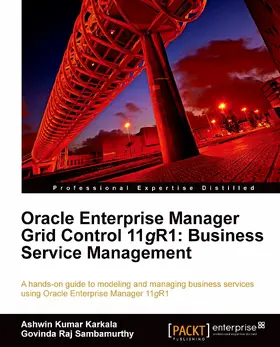 Kumar Karkala |  Oracle Enterprise Manager Grid Control 11g R1: Business Service Management | eBook | Sack Fachmedien