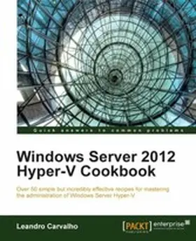 Carvalho |  Windows Server 2012 Hyper-V Cookbook | eBook | Sack Fachmedien