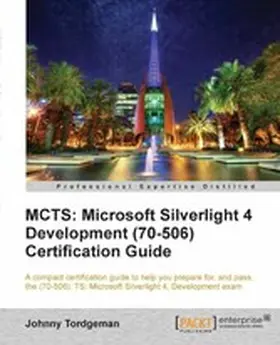 Tordgeman |  MCTS: Microsoft Silverlight 4 Development (70-506) Certification Guide | eBook | Sack Fachmedien