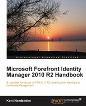 Nordstrom / NordstrvÉ?íÂ¬?m |  Microsoft Forefront Identity Manager 2010 R2 Handbook | eBook | Sack Fachmedien