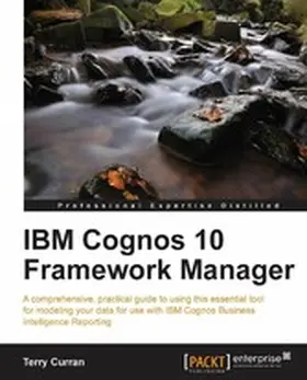 Phillip Curran |  IBM Cognos 10 Framework Manager | eBook | Sack Fachmedien