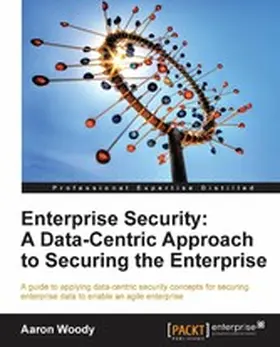 Woody |  Enterprise Security: A Data-Centric Approach to Securing the Enterprise | eBook | Sack Fachmedien