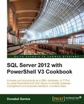 Santos |  SQL Server 2012 with PowerShell V3 Cookbook | eBook | Sack Fachmedien