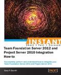 P Gauvin |  Instant Team Foundation Server 2012 and Project Server 2010 Integration How-to | eBook | Sack Fachmedien