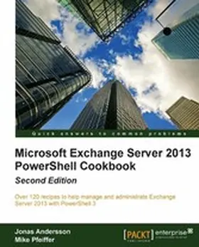 Andersson / Pfeiffer |  Microsoft Exchange Server 2013 PowerShell Cookbook: Second Edition | eBook | Sack Fachmedien