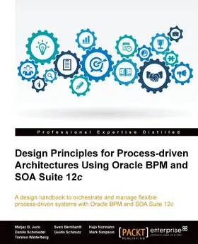 B Juric / Bernhardt / Schmiedel |  Design Principles for Process-driven Architectures Using Oracle BPM and SOA Suite 12c | eBook | Sack Fachmedien