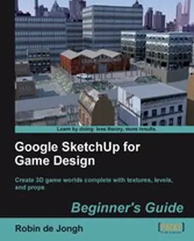 Jongh |  Google SketchUp for Game Design: Beginner's Guide | eBook | Sack Fachmedien