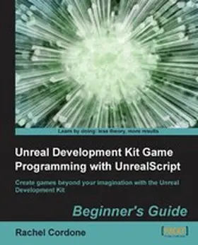 Cordone |  Unreal Development Kit Game Programming with UnrealScript: Beginner's Guide | eBook | Sack Fachmedien