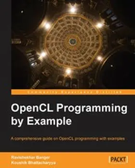 Banger / Bhattacharyya |  OpenCL Programming by Example | eBook | Sack Fachmedien