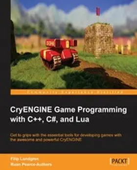 Lundgren / Pearce-Authers |  CryENGINE Game Programming with C++, C#, and Lua | eBook | Sack Fachmedien