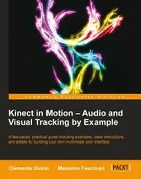 Giorio / fascinari |  Kinect in Motion - Audio and Visual Tracking by Example | eBook | Sack Fachmedien