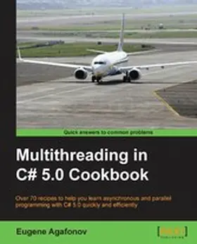 Agafonov |  Multithreading in C# 5.0 Cookbook | eBook | Sack Fachmedien