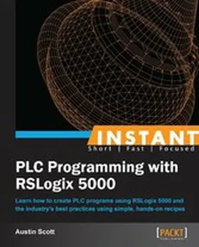 Scott |  Instant PLC Programming with RSLogix 5000 | eBook | Sack Fachmedien