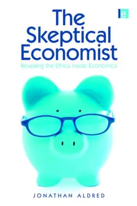 Aldred | The Skeptical Economist | Buch | 978-1-84971-209-5 | www.sack.de