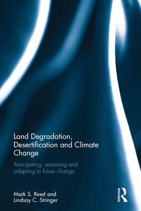 Reed / Stringer | Land Degradation, Desertification and Climate Change | Buch | 978-1-84971-270-5 | sack.de
