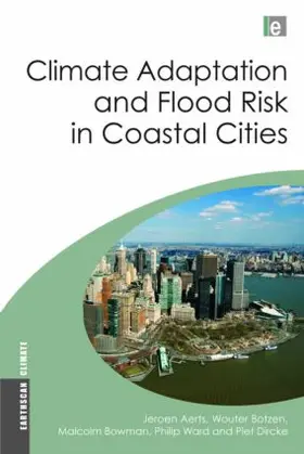 Aerts / Botzen / Bowman | Climate Adaptation and Flood Risk in Coastal Cities | Buch | 978-1-84971-346-7 | sack.de