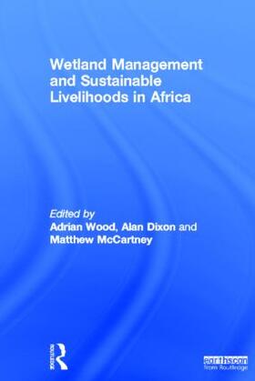 Wood / Dixon / McCartney | Wetland Management and Sustainable Livelihoods in Africa | Buch | 978-1-84971-411-2 | sack.de