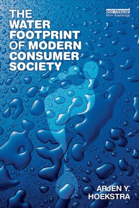 Hoekstra | The Water Footprint of Modern Consumer Society | Buch | 978-1-84971-427-3 | sack.de