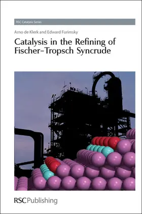 de Klerk / Furimsky |  Catalysis in the Refining of Fischer-Tropsch Syncrude | Buch |  Sack Fachmedien