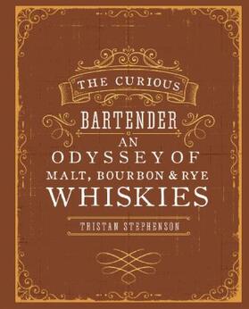 Stephenson |  The Curious Bartender: An Odyssey of Malt, Bourbon & Rye Whiskies | Buch |  Sack Fachmedien