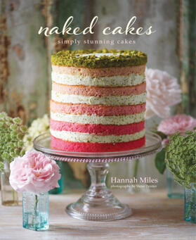 Miles |  Naked Cakes: Simply Stunning Cakes | Buch |  Sack Fachmedien