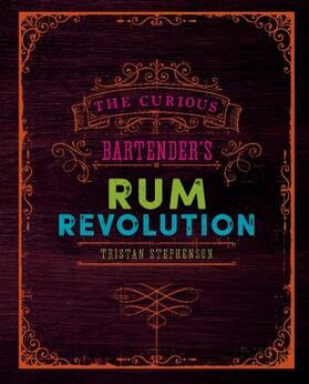 Stephenson |  The Curious Bartender's Rum Revolution | Buch |  Sack Fachmedien