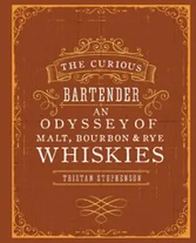 Stephenson |  The Curious Bartender: An Odyssey of Malt, Bourbon & Rye Whiskies | eBook | Sack Fachmedien