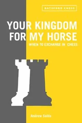 Soltis |  Your Kingdom for My Horse: When to Exchange in Chess | eBook | Sack Fachmedien