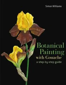Williams |  Botanical Painting with Gouache | eBook | Sack Fachmedien