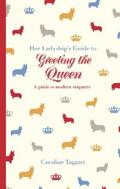 Taggart |  Her Ladyship's Guide to Greeting the Queen | eBook | Sack Fachmedien