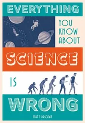 Brown |  Everything You Know About Science is Wrong | eBook | Sack Fachmedien