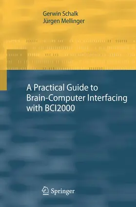 Mellinger / Schalk |  A Practical Guide to Brain-Computer Interfacing with BCI2000 | Buch |  Sack Fachmedien