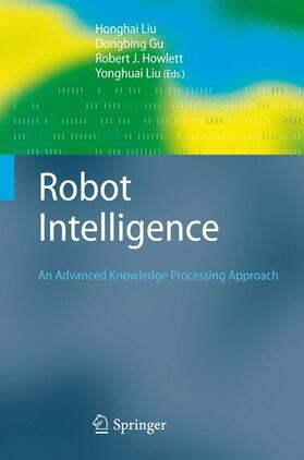 Liu / Gu / Howlett | Robot Intelligence | Buch | 978-1-84996-328-2 | sack.de
