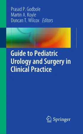 Godbole / Koyle / Wilcox |  Guide to Pediatric Urology and Surgery in Clinical Practice | eBook | Sack Fachmedien