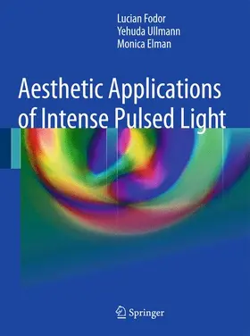 Fodor / Elman / Ullmann | Aesthetic Applications of Intense Pulsed Light | Buch | 978-1-84996-455-5 | www.sack.de