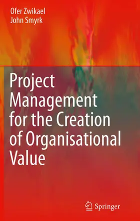 Zwikael / Smyrk |  Project Management for the Creation of Organisational Value | eBook | Sack Fachmedien