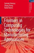 Shimizu / Batres / Zhong |  Frontiers in Computing Technologies for Manufacturing Applications | Buch |  Sack Fachmedien