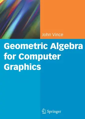 Vince |  Geometric Algebra for Computer Graphics | Buch |  Sack Fachmedien