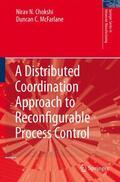 Chokshi / McFarlane |  A Distributed Coordination Approach to Reconfigurable Process Control | Buch |  Sack Fachmedien