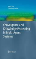 de Wilde / Chli |  Convergence and Knowledge Processing in Multi-Agent Systems | Buch |  Sack Fachmedien
