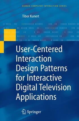 Kunert | User-Centered Interaction Design Patterns for Interactive Digital Television Applications | Buch | 978-1-84996-832-4 | sack.de